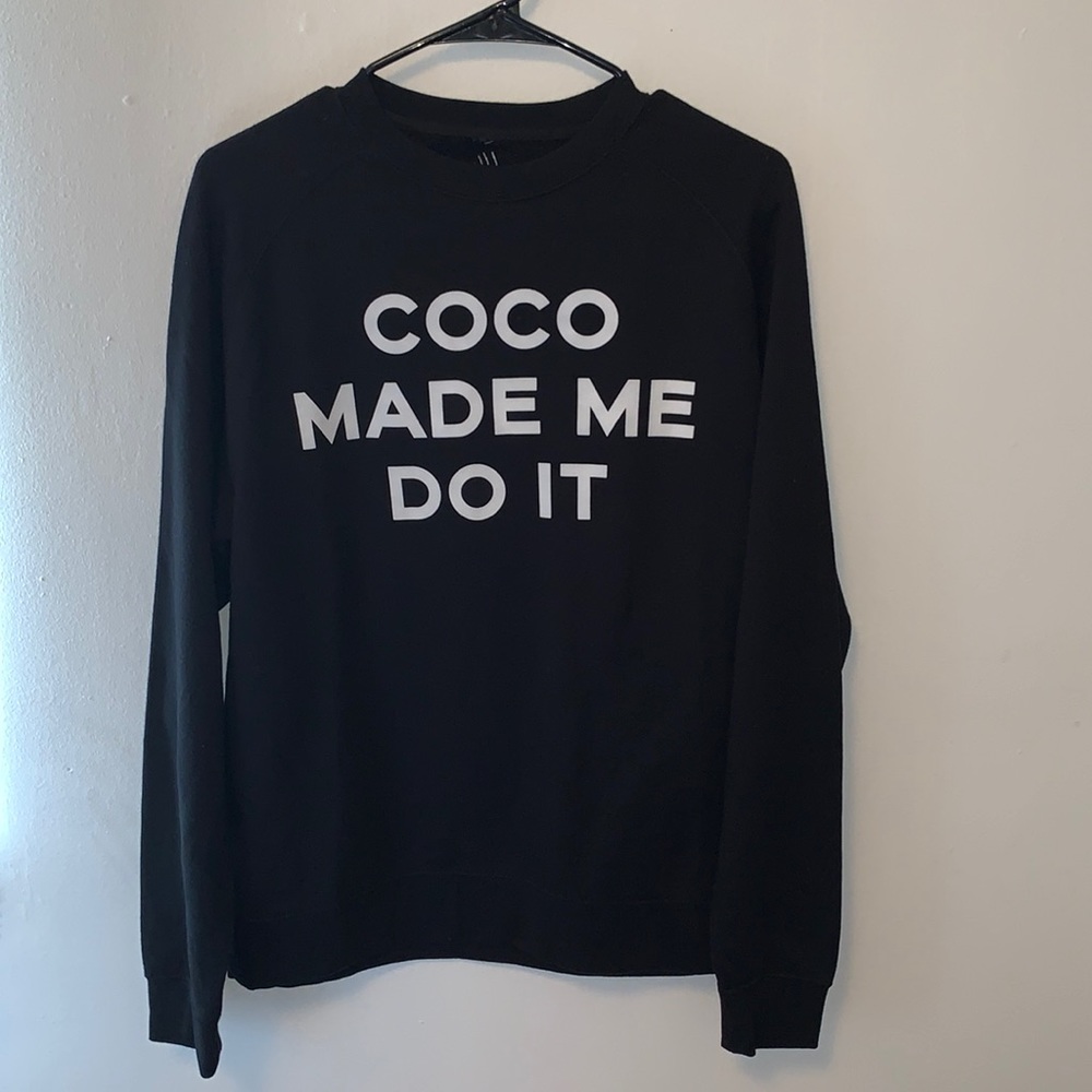 Black Sweatshirt Coco Made Me Do It. Great condition!